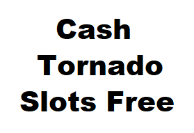 Cash Tornado Slots Free Coins